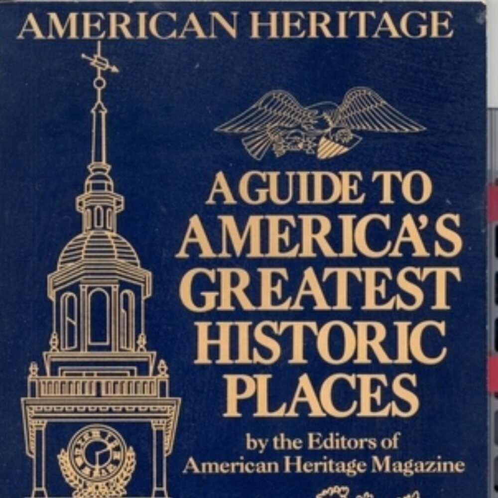 Guide to Americas Greatest Historic Places - American Heritage History Guide